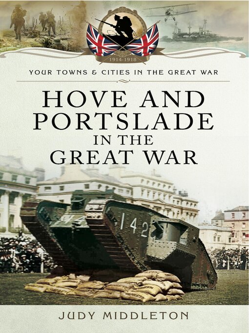 Title details for Hove and Portslade in the Great War by Judy Middleton - Wait list